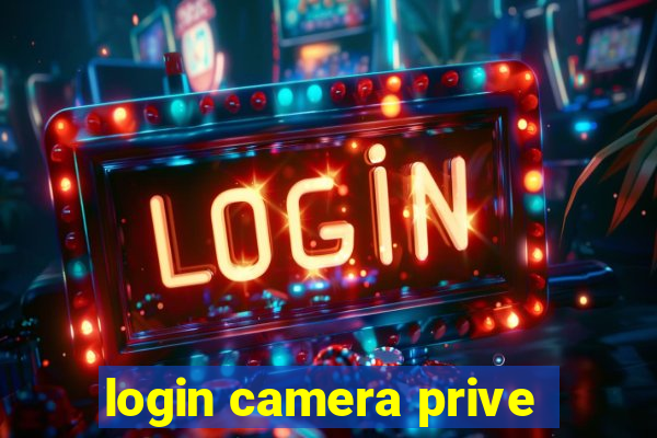 login camera prive